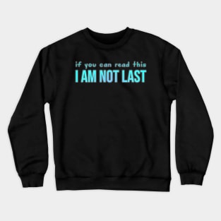 Sports: if you can read this I am not last (backside print, blue) Crewneck Sweatshirt